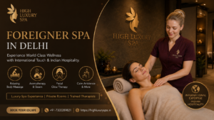 Foreigner Spa in Delhi